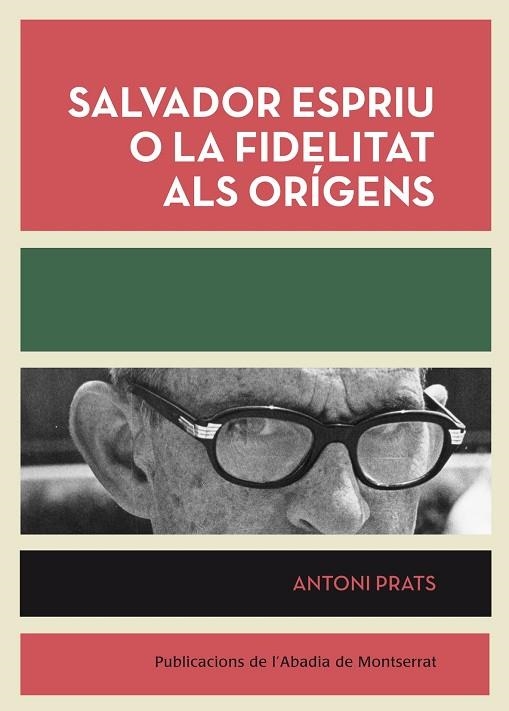 SALVADOR ESPRIU O LA FIDELITAT ALS ORIGENS | 9788498835953 | PRATS,ANTONI