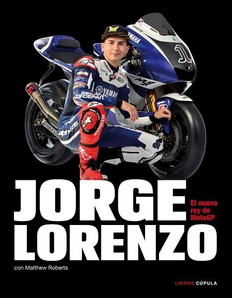 JORGE LORENZO. EL NUEVO REY DE MOTOGP | 9788448068806 | LORENZO,JORGE ROBERTS,MATTHEW