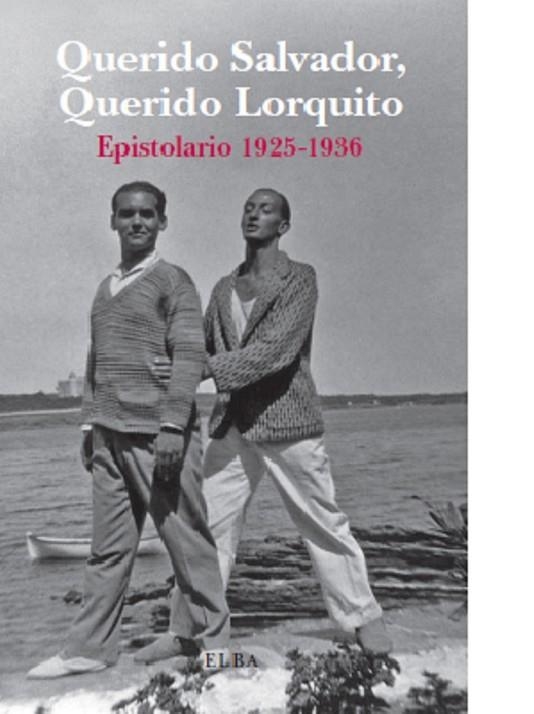 QUERIDO SALVADOR, QUERIDO LORQUITO EPISTOLARIO 1925-1936 | 9788494085529 | SANTOS TORROELLA,RAFAEL FERNANDEZ,VICTOR