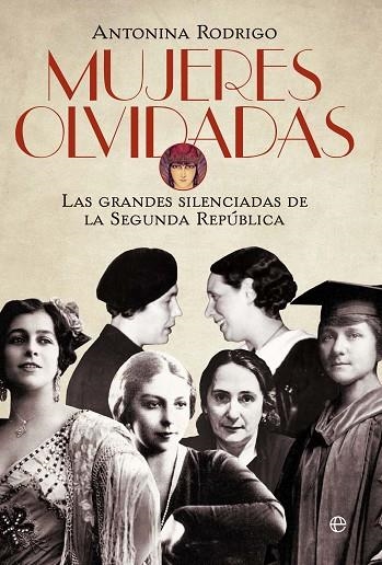 MUJERES OLVIDADAS. LAS GRANDES SILENCIADAS DE LA SEGUNDA REPUBLICA | 9788499708232 | RODRIGO,ANTONINA