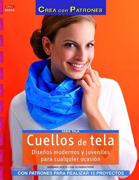 CUELLOS DE TELA. DISEÑOS MODERNOS Y JUVENILES PARA CUALQUIER OCASION | 9788498743234 | KOCH,BARBARA SCHARNOWSKI,EVA