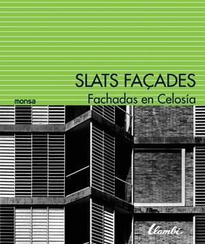 SLATS FAÇADES. FACHADAS EN CELOSIA | 9788415829232 | INSTITUTO MONSA DE EDICIONES S.A.