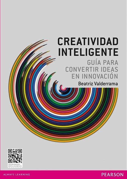 CREATIVIDAD INTELIGENTE. GUIA PARA CONVERTIR IDEAS EN INNOVACION | 9788415552390 | VALDERRAMA,BEATRIZ