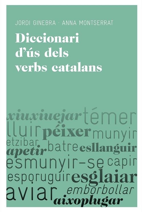 DICCIONARI D,US DELS VERBS CATALANS. RÈGIM VERBAL I CANVI I CAIGUDA DE PREPOSICIONS | 9788492672219 | GINEBRA,JORDI MONTSERRAT,ANNA