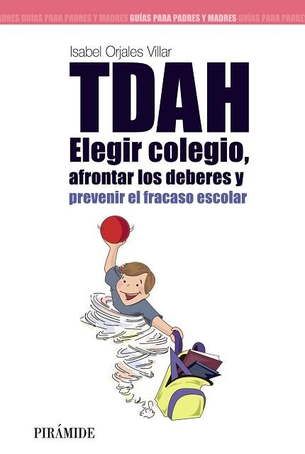 TDAH ELEGIR COLEGIO. AFRONTAR LOS DEBERES Y PREVENIR EL FRACASO ESCOLAR | 9788436826531 | ORJALES VILLAR,ISABEL