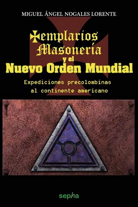 TEMPLARIOS MASONERIA Y EL ORDEN MUNDIAL | 9788415819219 | NOGALES LORENTE,MIGUEL ANGEL