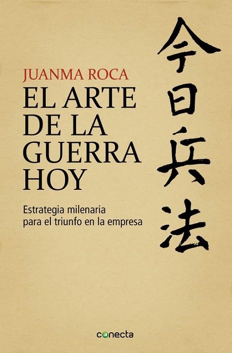 ARTE DE LA GUERRA HOY. ESTRATEGIA MILENARIA ADAPTADA AL TRIUNFO EN LA EMPRESA | 9788415431626 | ROCA,JUANMA