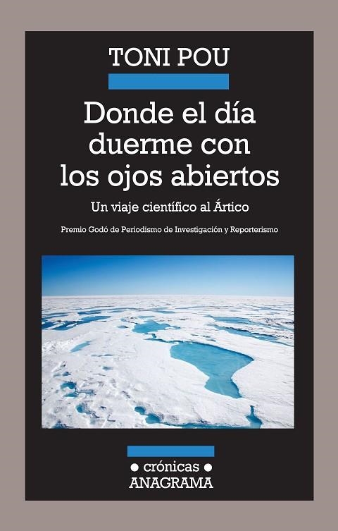 DONDE EL DIA DUERME CON LOS OJOS ABIERTOS. UN VIAJE CIENTIFICO AL ARTICO | 9788433925985 | POU,TONI