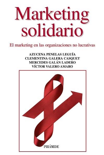 MARKETING SOLIDARIO. EL MARKETING EN LAS ORGANIZACIONES NO LUCRATIVAS | 9788436827583 | PENELAS LEGUIA,AZUCENA GALERA CASQUET,CLEMENTINA GALAN LADERO,MERCEDES VALERO AMARO,VICTOR