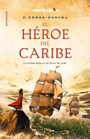 HEROE DEL CARIBE. LA ULTIMA BATALLA DE BLAS DE LEZO | 9788415570059 | PEREZ-FONCEA,J