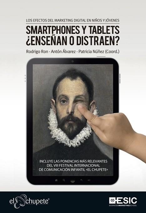 SMARTPHONES Y TABLETS ¿ENSEÑAN O DISTRAEN?. LOS EFECTOS DEL MARKETING DIGITAL EN NIÑOS Y JOVENES | 9788473569095 | RON,RODRIGO ALVAREZ,ANTON NUÑEZ,PATRICIA