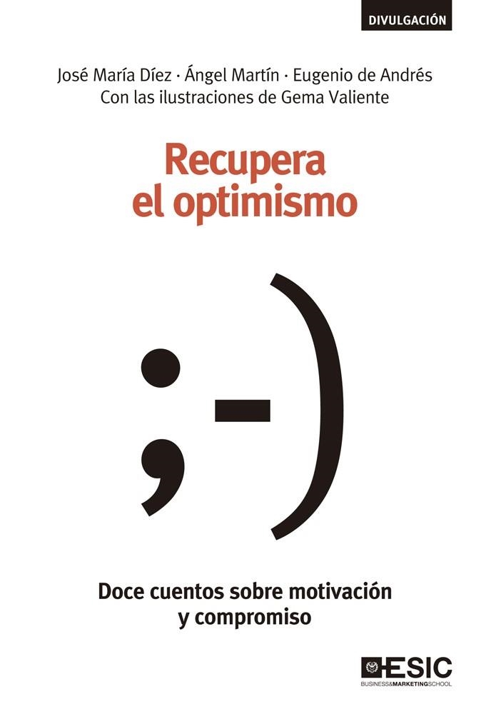 RECUPERA EL OPTIMISMO. DOCE CUENTOS SOBRE MOTIVACION Y COMPROMISO | 9788473568722 | MARTIN,ANGEL DIEZ,JOSE MARIA ANDRES,EUGENIO DE