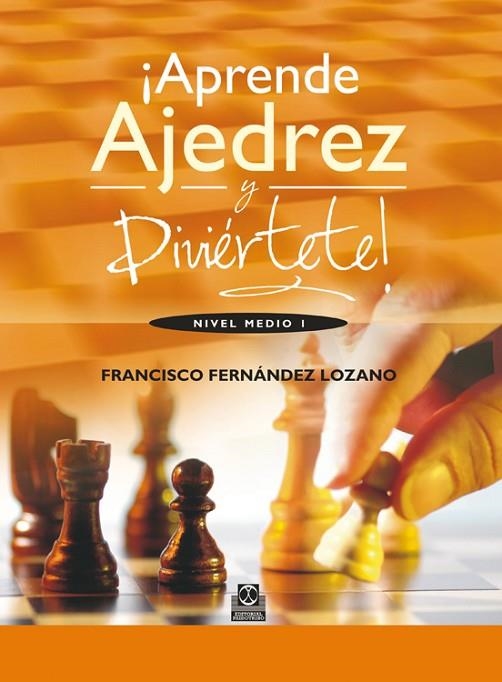 APRENDE AJEDREZ Y DIVIERTETE. NIVEL MEDIO 1 | 9788499101835 | FERNANDEZ LOZANO,FRANCISCO