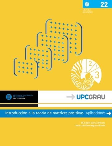 INTRODUCCION A LA TEORIA DE MATRICES POSITIVAS. APLICACIONES | 9788476539651 | GARCIA PLANAS,ISABEL