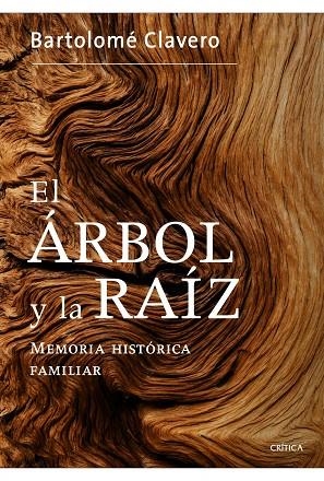 ARBOL Y LA RAIZ. MEMORIA HISTORICA FAMILIAR | 9788498925265 | CLAVERO,BARTOLOME