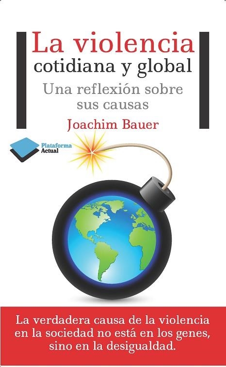 VIOLENCIA COTIDIANA Y GLOBAL. UNA REFLEXION SOBRE SUS CAUSAS | 9788415750680 | BAUER,JOACHIM