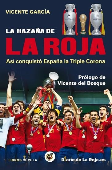 HAZAÑA DE LA ROJA. ASI CONQUISTO ESPAÑA LA TRIPLE CORONA | 9788448008840 | GARCIA,VICENTE