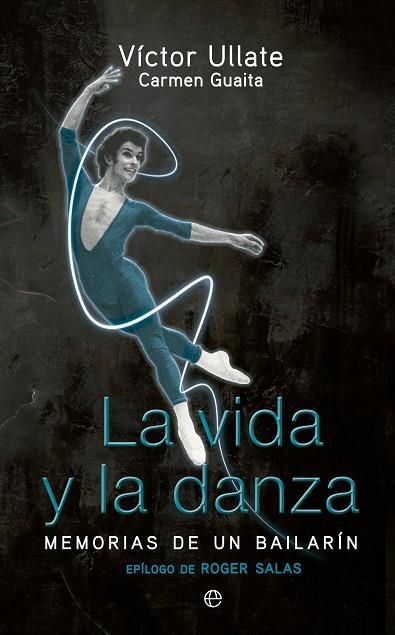 VIDA Y LA DANZA. MEMORIAS DE UN BAILARIN | 9788499705842 | GUAITA,CARMEN ULLATE,VICTOR