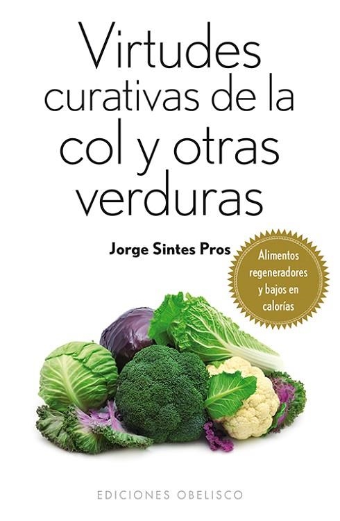 VIRTUDES CURATIVAS DE LA COL Y OTRAS VERDURAS | 9788497779388 | SINTES PROS,JORDI