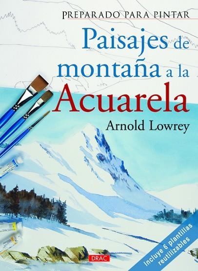 PAISAJES DE MONTAÑA A LA ACUARELA | 9788498743005 | LOWREY,ARNOLD