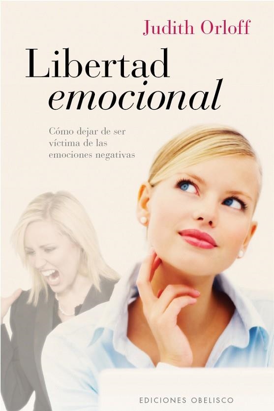 LIBERTAD EMOCIONAL. COMO DEJAR DE SER VICTIMA DE LAS EMOCIONES NEGATIVAS | 9788497777223 | ORLOFF,JUDITH