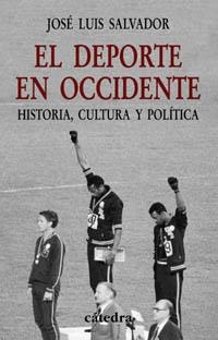 DEPORTE EN OCCIDENTE. HISTORIA, CULTURA Y POLITICA | 9788437621890 | SALVADOR,JOSE LUIS