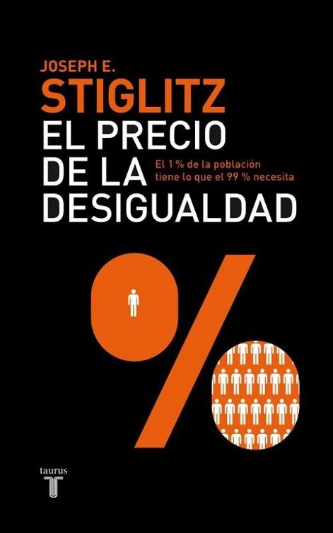 PRECIO DE LA DESIGUALDAD. EL 1% DE LA POBLACION TIENE LO QUE EL 99% NECESITA | 9788430600694 | STIGLITZ,JOSEPH E.(PREMIO NOBEL DE ECONOMIA 2001)