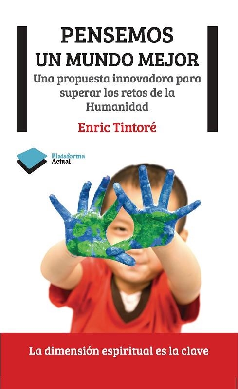 PENSEMOS UN MUNDO MEJOR. UNA PROPUESTA INNOVADORA PARA SUPERAR LOS RETOS DE LA HUMANIDAD | 9788415577157 | TINTORE,ENRIC