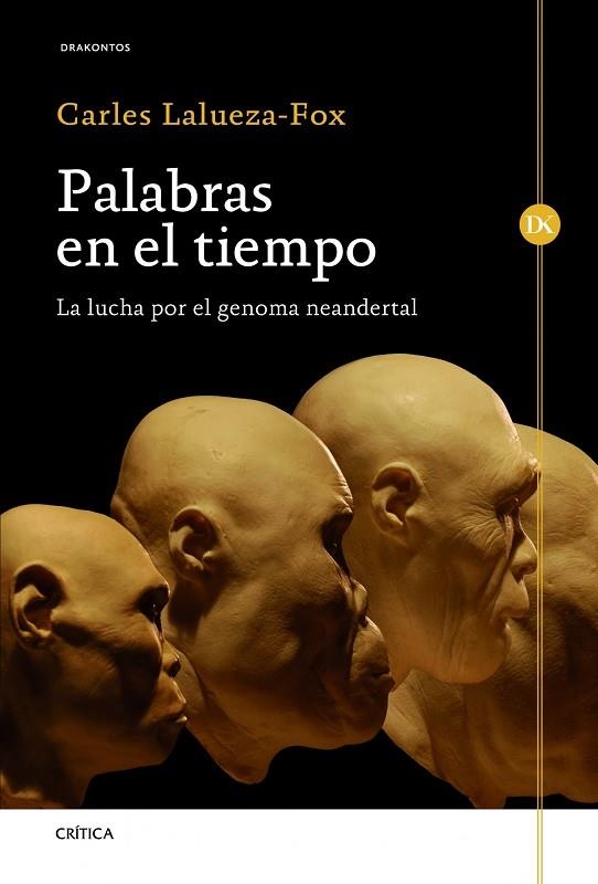 PALABRAS EN EL TIEMPO. LA LUCHA POR EL GENOMA NEANDERTAL | 9788498924541 | LALUEZA FOX,CARLES