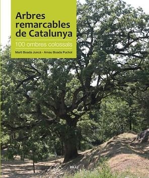 ARBRES REMARCABLES DE CATALUNYA. 100 OMBRES COLOSSALS | 9788496905535 | BOADA JUNCA,MARTI BOADA PUCHOL,ARNAU