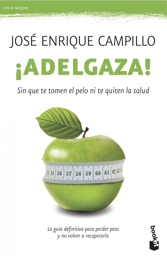 ADELGAZA. SIN QUE TE TOMEN EL PELO NI TE QUITEN SALUD | 9788499982755 | CAMPILLO,JOSE ENRIQUE