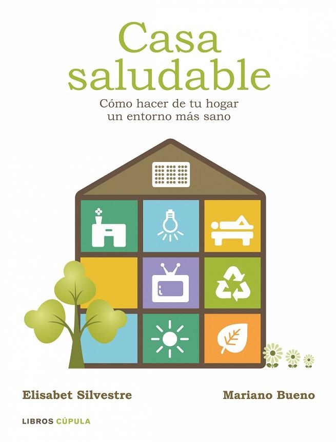 CASA SALUDABLE. COMO HACER DE TU HOGAR UN ENTORNO MAS SANO | 9788448048334 | BUENO,MARIANO SILVESTRE,ELISABET