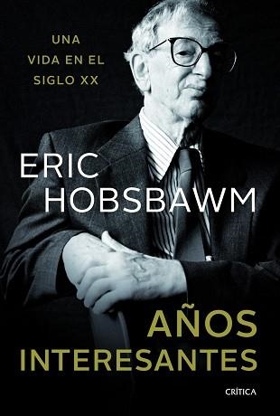 AÑOS INTERESANTES. UNA VIDA EN EL SIGLO XX | 9788498925890 | HOBSBAWM,ERIC