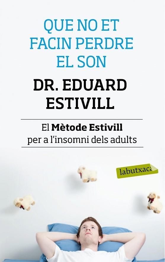 QUE NO ET FACIN PERDRE EL SON. EL MÈTODE ESTIVILL PER A L'INSOMNI DELS ADULTS | 9788499307138 | ESTIVILL,EDUARD