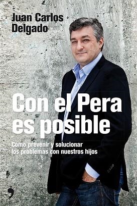 CON EL PERA ES POSIBLE. COMO SOLUCIONAR PROBLEMAS CON LOS HIJOS | 9788499983219 | DELGADO,JUAN CARLOS