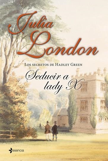 SEDUCIR A LADY X. LOS SECRETOS DE HADLEYGREEN | 9788408112983 | LONDON, JULIA