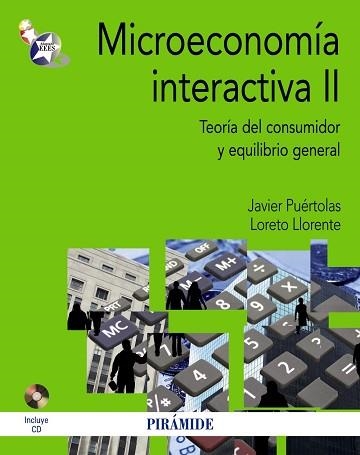 MICROECONOMIA INTERACTIVA 2. TEORIA DEL CONSUMIDOR Y EQUILIBRIO GENERAL | 9788436829266 | PUERTOLAS,JAVIER LLORENTE,LORETO