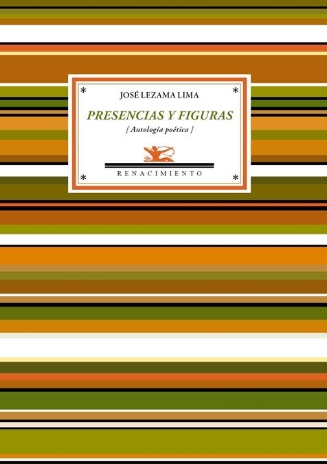 PRESENCIAS Y FIGURAS. ANTOLOGIA POETICA | 9788484727965 | LEZAMA LIMA,JOSE