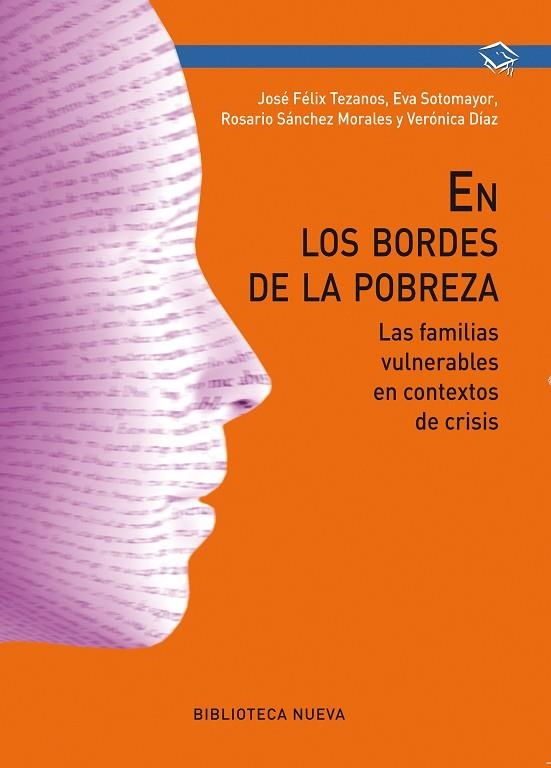 EN LOS BORDES DE LA POBREZA. LAS FAMILIAS VULNERABLES EN CONTEXTOS DE CRISIS | 9788499405964 | TEZANOS,JOSE FELIX SOTOMAYOR,EVA SANCHEZ MORALES,ROSARIO DIAZ,VERONICA