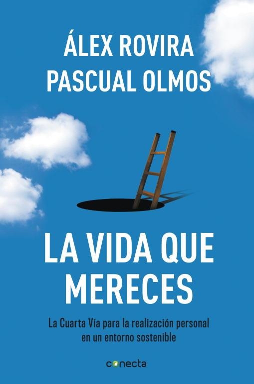 VIDA QUE MERECES. LA CUARTA VIA PARA LA REALIZACION PERSONAL EN UN ENTORNO SOSTENIBLE | 9788415431404 | ROVIRA CELMA,ALEX OLMOS,PASCUAL