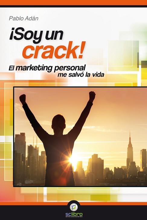 SOY UN CRACK! EL MARKETING PERSONAL ME CAMBIO LA VIDA | 9788494127250 | ADAN,PABLO