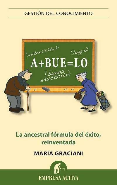 ABUELO. LA ANCESTRAL FORMULA DEL EXITO, REINVENTADA | 9788496627741 | GRACIANI,MARIA