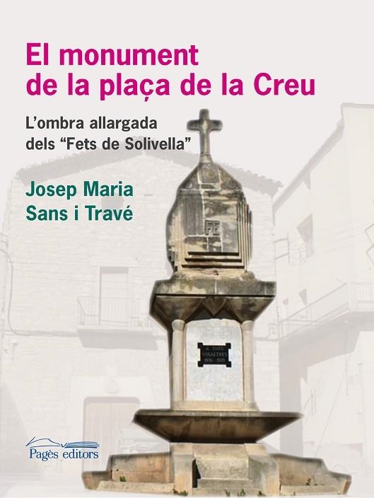 MONUMENT DE LA PLAÇA DE LA CREU. L,OMBRA ALLARGADA DELS ,FETS DE SOLIVELLA | 9788499752822 | SANS I TRAVE,JOSEP M.