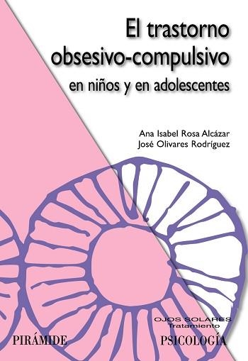 TRASTORNO OBSESIVO-COMPULSIVO EN NIÑOS Y EN ADOLESCENTES | 9788436823608 | OLIVARES RODRIGUEZ,JOSE ROSA ALCAZAR,ANA ISABEL