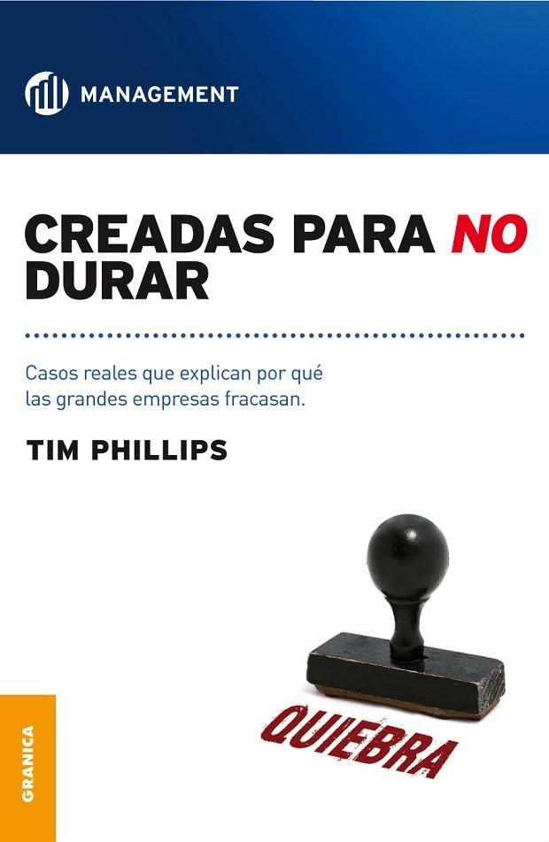 CREADAS PARA NO DURAR. CASOS QUE EXPLICAN POR QUE LAS GRANDES EMPRESAS FRACASAN | 9789506416980 | PHILLIPS,TIM