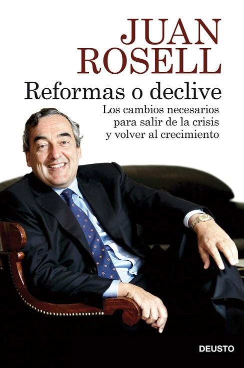 REFORMAS O DECLIVE. LOS CAMBIOS NECESARIOS PARA SALIR DE LA CRISIS Y VOLVER AL CRECIMIENTO | 9788423414048 | ROSELL,JUAN