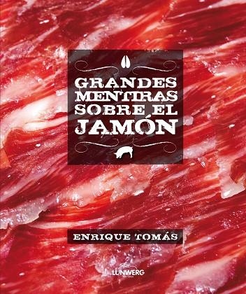 GRANDES MENTIRAS SOBRE EL JAMON | 9788415888246 | TOMAS,ENRIQUE