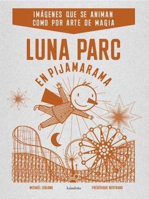 LUNA PARC EN PIJAMARAMA | 9788484648406 | LEBLOND,MICHAEL BERTRAND,FREDERIQUE