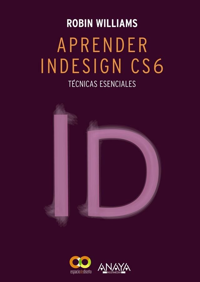 APRENDER INDESIGN CS6 TECNICAS ESENCIALES | 9788441533189 | WILLIAMS,ROBIN