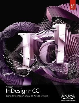 INDESIGN CC. LIBRO DE FORMACION OFICIAL DE ADOBE SYSTEMS | 9788441534599